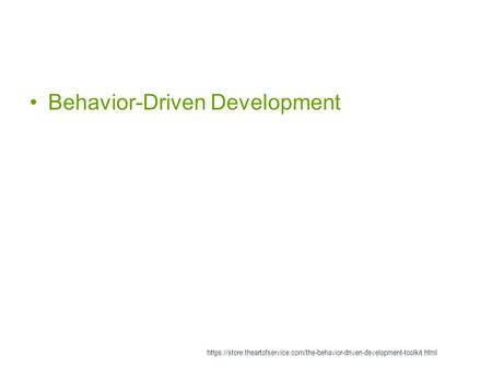 Behavior-Driven Development https://store.theartofservice.com/the-behavior-driven-development-toolkit.html.