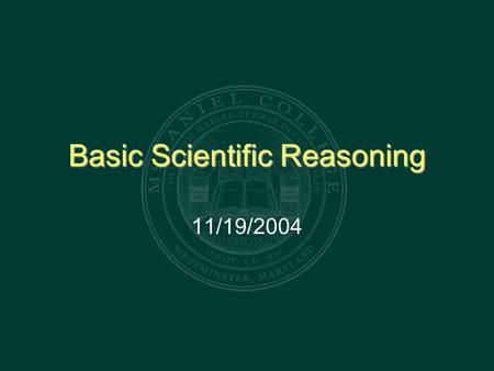 Basic Scientific Reasoning 11/19/2004. Outline What is Science? 2-4-6 Problem H-D / D-N Method The Quine-Duhem Thesis: Christine Ladd-Franklin’s falsification.