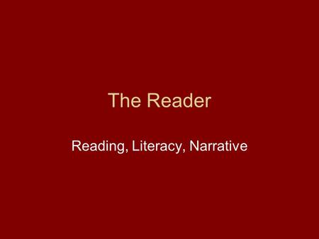 The Reader Reading, Literacy, Narrative. Significance of the title The reader is Michael, reading to Hanna and the texts and manner of reading chart their.