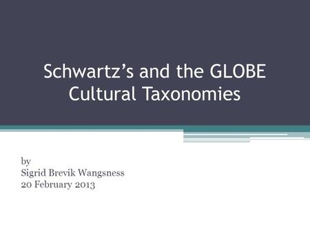 Schwartz’s and the GLOBE Cultural Taxonomies
