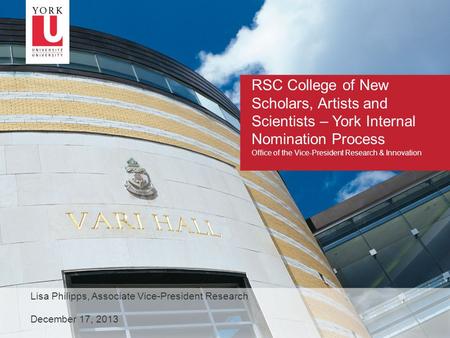 1 RSC College of New Scholars, Artists and Scientists – York Internal Nomination Process Office of the Vice-President Research & Innovation Lisa Philipps,