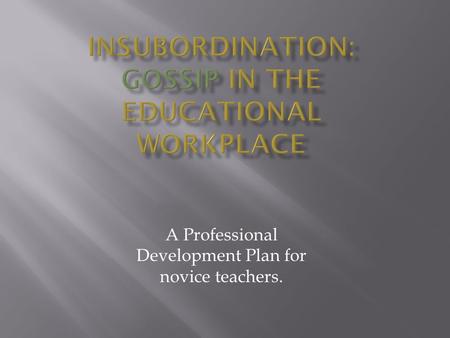 A Professional Development Plan for novice teachers.