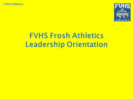 FVHS Athletics FVHS Frosh Athletics Leadership Orientation.