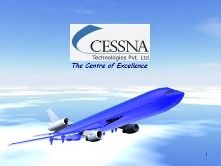 1 The Centre of Excellence. 2 Cessna Technologies Private Limited is a global player in the Engineering Services Sector focused on  Design Engineering.