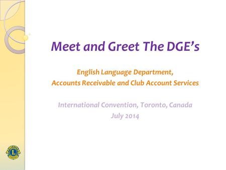 Meet and Greet The DGE’s English Language Department, Accounts Receivable and Club Account Services International Convention, Toronto, Canada July 2014.