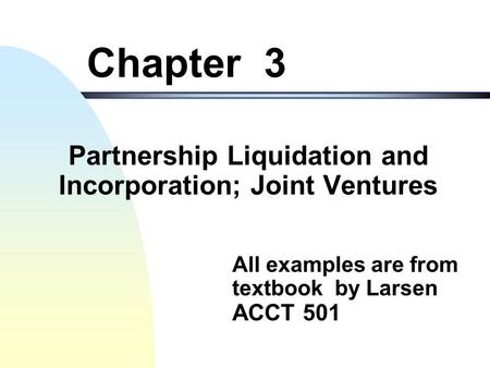 Partnership Liquidation and Incorporation; Joint Ventures