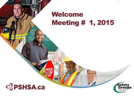 Welcome Meeting # 1, 2015. Program Guidelines 2 PSHSA Safety Group Program Guidelines: (1-5 year Members)