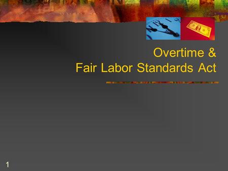 1 Overtime & Fair Labor Standards Act. 2 What is FLSA? Federal law passed in 1938 Enforced by Department of Labor Public employers became covered in 1986.