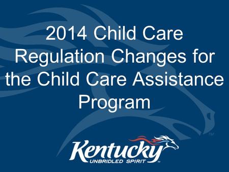 2014 Child Care Regulation Changes for the Child Care Assistance Program.