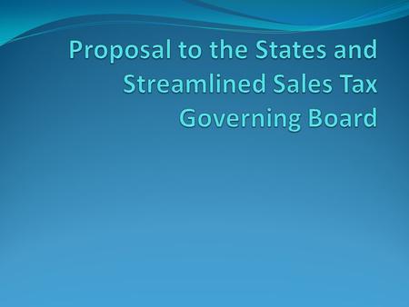 Proposal to the States and Streamlined Sales Tax Governing Board