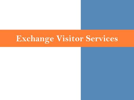 Exchange Visitor Services. Introduction to EVS UF International Center is the official program sponsor designated by the Department of State to run the.