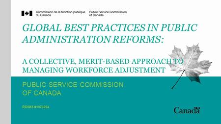 GLOBAL BEST PRACTICES IN PUBLIC ADMINISTRATION REFORMS: A COLLECTIVE, MERIT-BASED APPROACH TO MANAGING WORKFORCE ADJUSTMENT PUBLIC SERVICE COMMISSION OF.