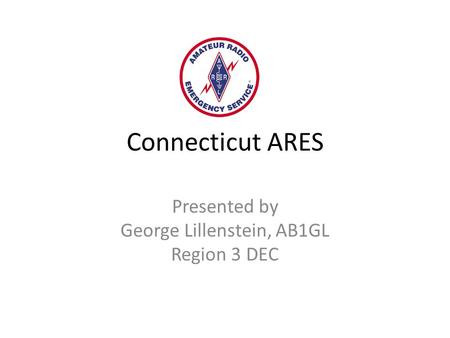 Presented by George Lillenstein, AB1GL Region 3 DEC