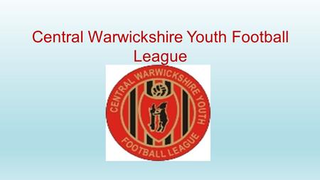 Central Warwickshire Youth Football League UNDER 7’s WEBSITE www.richcwyfl.webeden.co.uk.