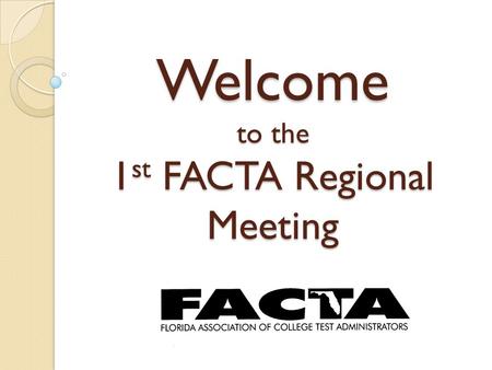 Welcome to the 1 st FACTA Regional Meeting. FACTA Executive Committee Updates.