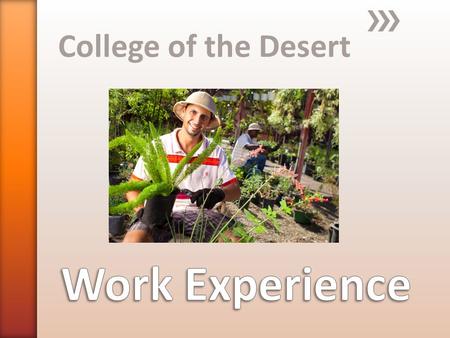 College of the Desert. » Fill out the survey at the end of this Orientation in order to receive credit for it. » Keep your syllabus handy throughout Orientation.