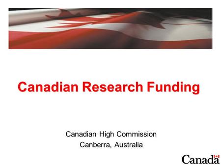 Canadian Research Funding Canadian High Commission Canberra, Australia.