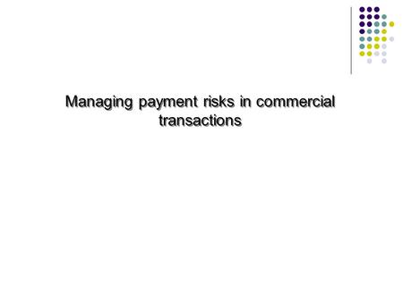 Managing payment risks in commercial transactions