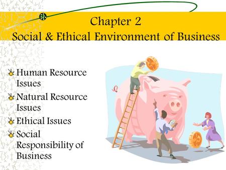 Chapter 2 Social & Ethical Environment of Business