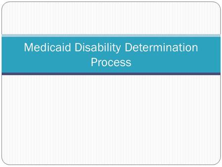 Medicaid Disability Determination Process