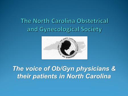 The voice of Ob/Gyn physicians & their patients in North Carolina.