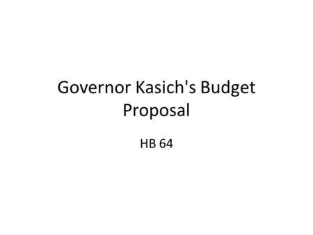Governor Kasich's Budget Proposal HB 64. Total Spending.