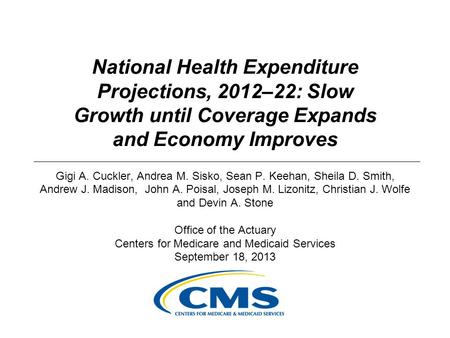 National Health Expenditure Projections, 2012–22: Slow Growth until Coverage Expands and Economy Improves Gigi A. Cuckler, Andrea M. Sisko, Sean P. Keehan,