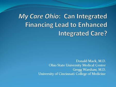 Donald Mack, M.D. Ohio State University Medical Center Gregg Warshaw, M.D. University of Cincinnati College of Medicine.