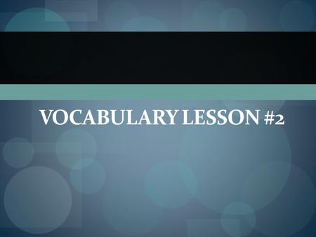 Vocabulary lesson #2.