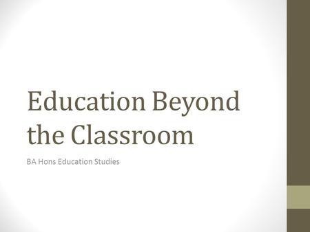 Education Beyond the Classroom BA Hons Education Studies.