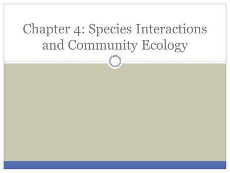 Chapter 4: Species Interactions and Community Ecology