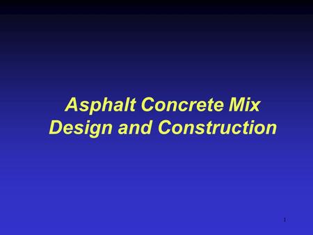 Asphalt Concrete Mix Design and Construction