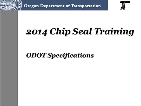 2014 Chip Seal Training ODOT Specifications