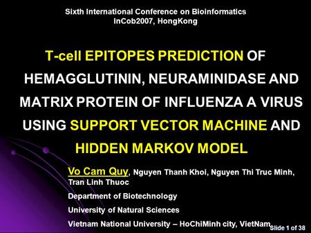 Slide 1 of 38 T-cell EPITOPES PREDICTION OF HEMAGGLUTININ, NEURAMINIDASE AND MATRIX PROTEIN OF INFLUENZA A VIRUS USING SUPPORT VECTOR MACHINE AND HIDDEN.