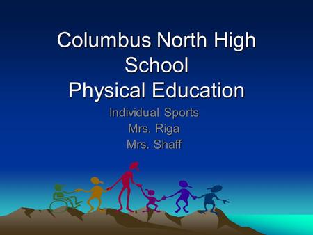 Columbus North High School Physical Education Individual Sports Mrs. Riga Mrs. Shaff.