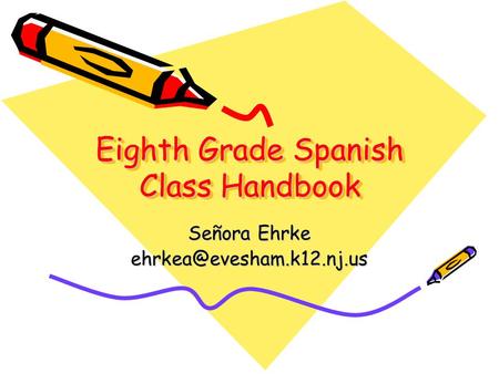 Eighth Grade Spanish Class Handbook Señora Ehrke