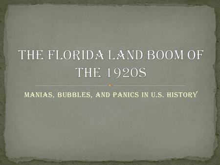 MANIAS, BUBBLES, AND PANICS IN U.S. HISTORY. In 1920, Florida had a population of 968,470 people. Just five years later, the population had grown to 1,263,540.