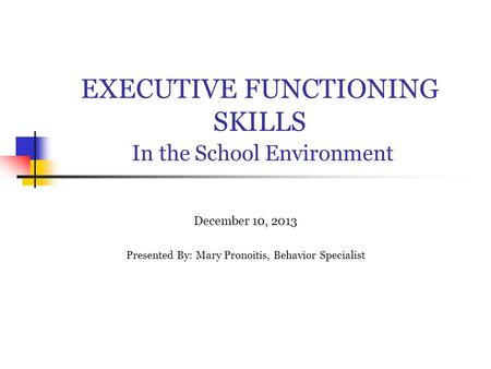 EXECUTIVE FUNCTIONING SKILLS In the School Environment