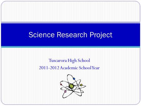 Tuscarora High School 2011-2012 Academic School Year Science Research Project.