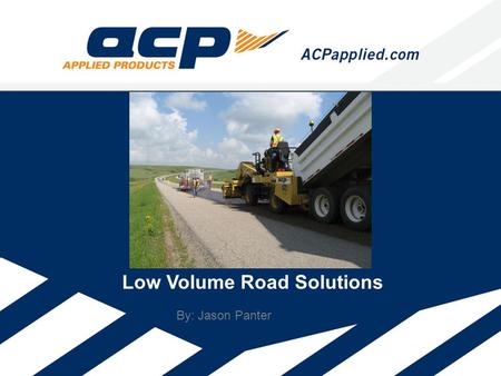 Low Volume Road Solutions By: Jason Panter. Seal Coats What is a Seal Coat? – Thin surface treatments – Binder & Aggregates.