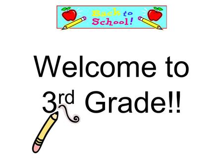 Welcome to 3 rd Grade!!. Parking lot procedures Mornings & Afternoons Children load and unload from the curbs and at the crosswalks only. The West (back)