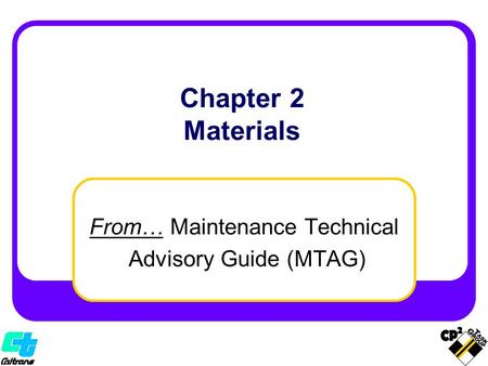 From… Maintenance Technical Advisory Guide (MTAG)