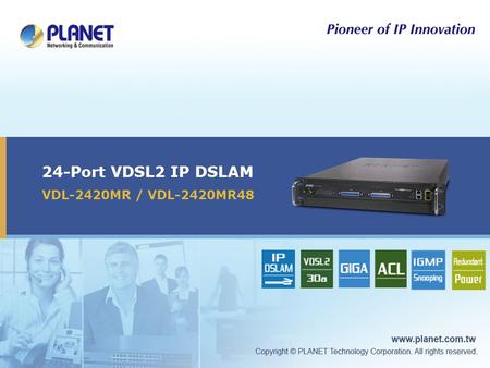 24-Port VDSL2 IP DSLAM VDL-2420MR / VDL-2420MR48.