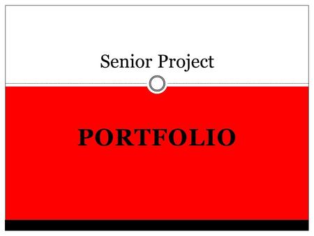 PORTFOLIO Senior Project. Portfolio.