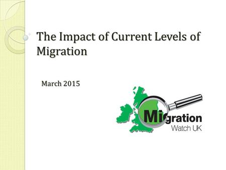 The Impact of Current Levels of Migration March 2015.