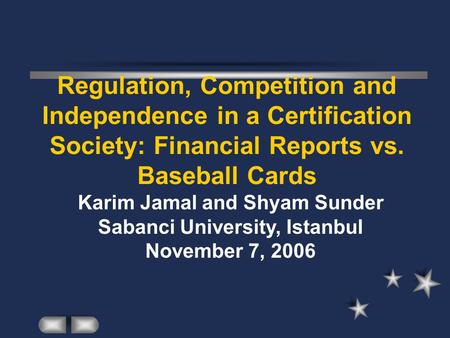 Regulation, Competition and Independence in a Certification Society: Financial Reports vs. Baseball Cards Karim Jamal and Shyam Sunder Sabanci University,