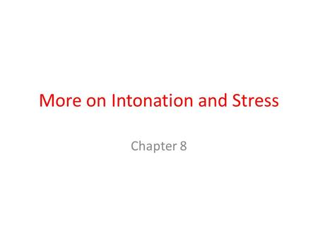More on Intonation and Stress Chapter 8. Polite tones: Politeness is expressed using higher pitch notes. Polite words can be more polite if spoken with.