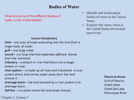 Bodies of Water Identify and locate major bodies of water in the United States Explain why many cities in the United States are located near rivers. Lesson.