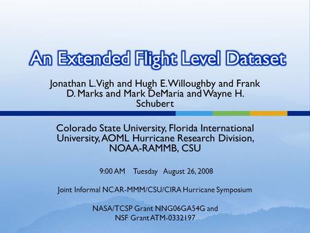 Jonathan L. Vigh and Hugh E. Willoughby and Frank D. Marks and Mark DeMaria and Wayne H. Schubert Colorado State University, Florida International University,