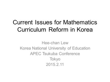 Current Issues for Mathematics Curriculum Reform in Korea